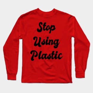 Stop Using Plastic: Solar Energy, Environmentally Conscious, Vegan Vegetarian, Green, Go Green, Climate Change, Green Initiative, Green Technology, Global Warming, Fair Trade Long Sleeve T-Shirt